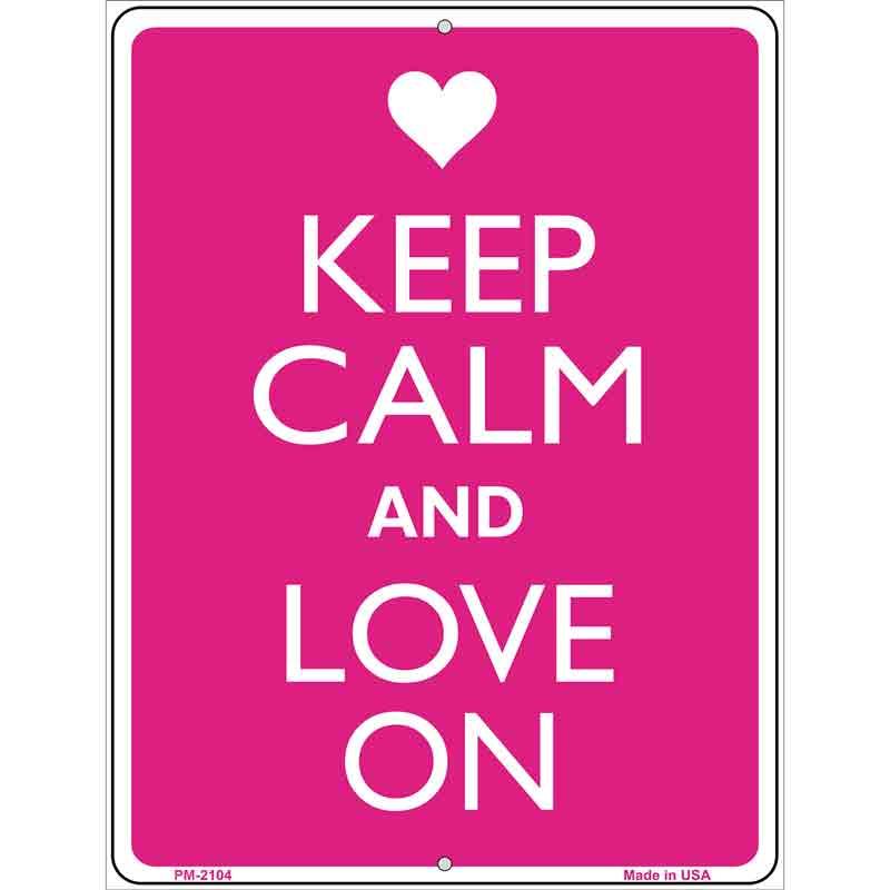 Keep Calm And Love On Metal Novelty Parking Sign 4.5" x 6" (PM)