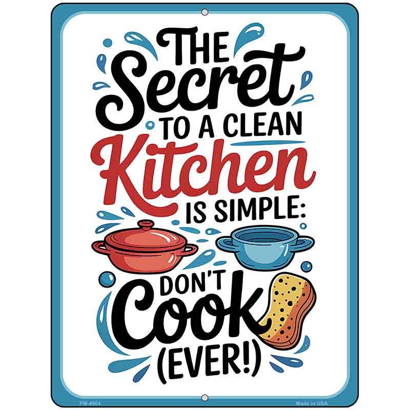 Secret to a Clean Kitchen Metal Novelty Parking Sign P-4604