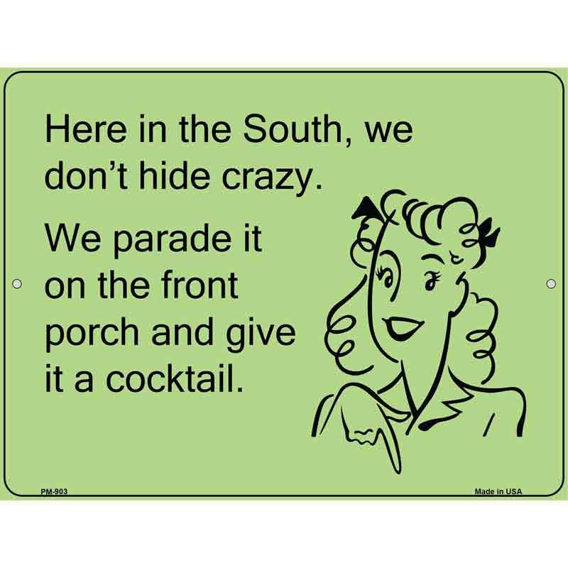 Here in the south, we dont hide crazy E-Card Metal Novelty Parking Sign 4.5" x 6" (PM)