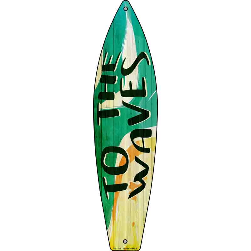 To The Waves Novelty Metal Surfboard Sign 17" x 4.5" (SB)