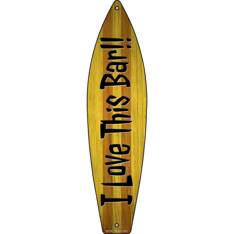 I Love This Bar Novelty Metal Surfboard Sign 17" x 4.5" (SB)