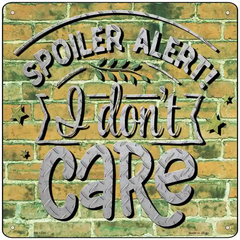 I Dont Care Novelty Metal Square Sign 12" (SQ)