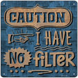 Caution No Filter Novelty Metal Square Sign 12" (SQ)