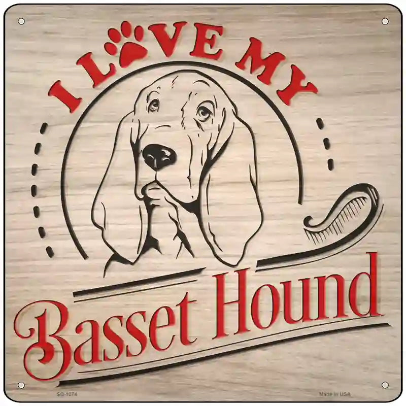 Love My Basset Novelty Metal Square Sign 12" (SQ)