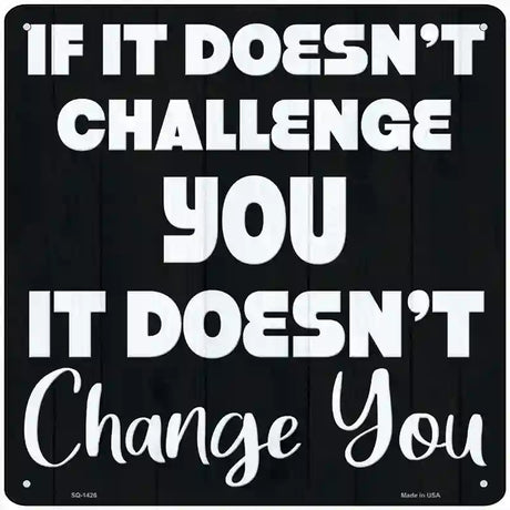 No Challenge No Change Novelty Metal Square Sign 12" (SQ)