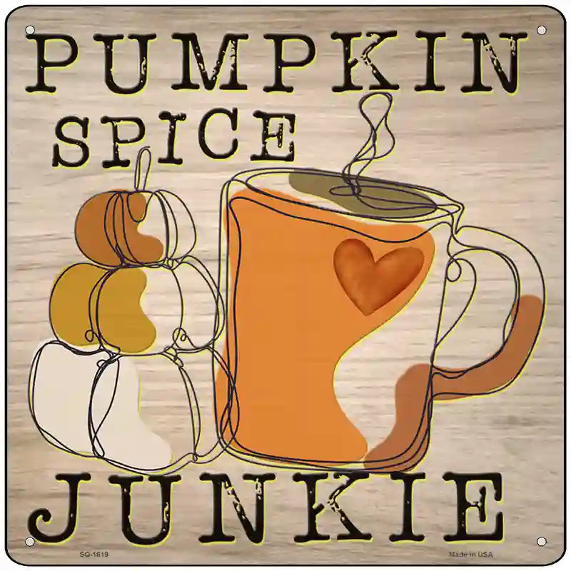 Pumpkin Spice Junkie Novelty Metal Square Sign 12" (SQ)