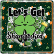 Lets Get Shamrocked Novelty Metal Square Sign SQ-1648