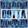 Straight Outta Tampa Bay Black Novelty Metal Square Sign 12" (SQ)