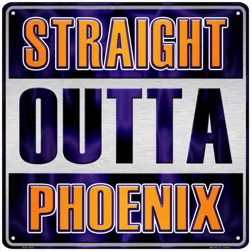 Straight Outta Phoenix Novelty Metal Square Sign 12" (SQ)