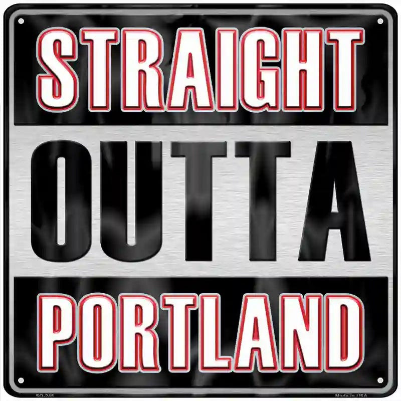 Straight Outta Portland Novelty Metal Square Sign 12" (SQ)