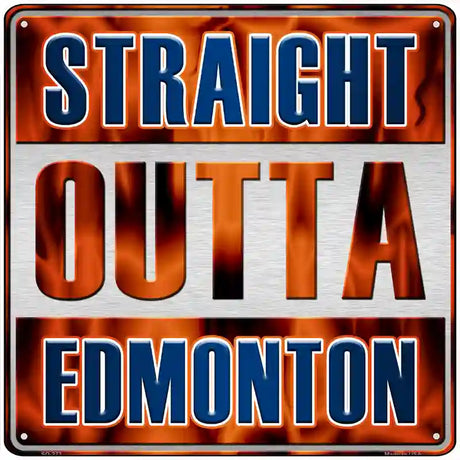 Straight Outta Edmonton Novelty Metal Square Sign 12" (SQ)