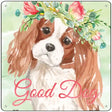 King Charles Spaniel Good Dog Novelty Square Sign 12" (SQ)