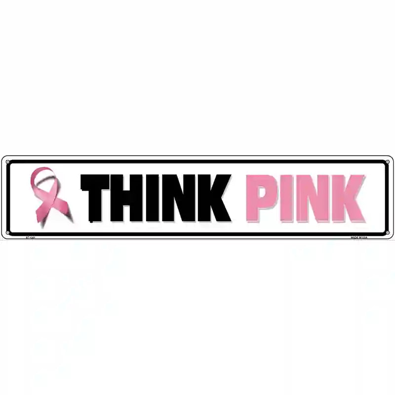 Think Pink Pink Ribbon Breast Cancer Novelty Metal Street Sign 24" x 5" (ST)