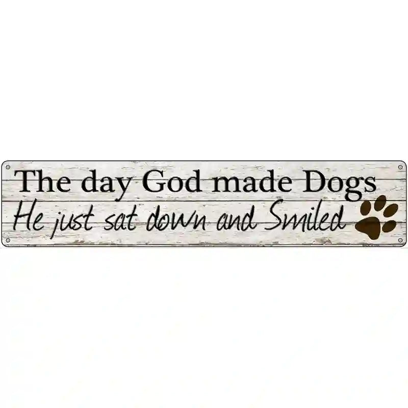 God Made Dogs And Smiled Novelty Metal Street Sign 24" x 5" (ST)