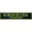 24 Hours In A Day Metal Novelty Street Sign 24" x 5" (ST)
