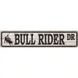 Bull Rider Dr Novelty Metal Street Sign 24" x 5" (ST)