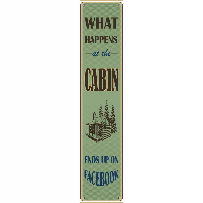 What Happens At The Cabin Novelty Metal Street Sign 24" x 5" (ST)