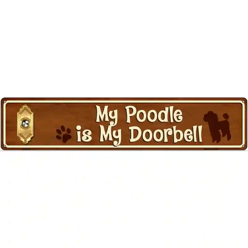 My Poodle Is My Doorbell Street Sign Novelty Metal 24" x 5" (ST)