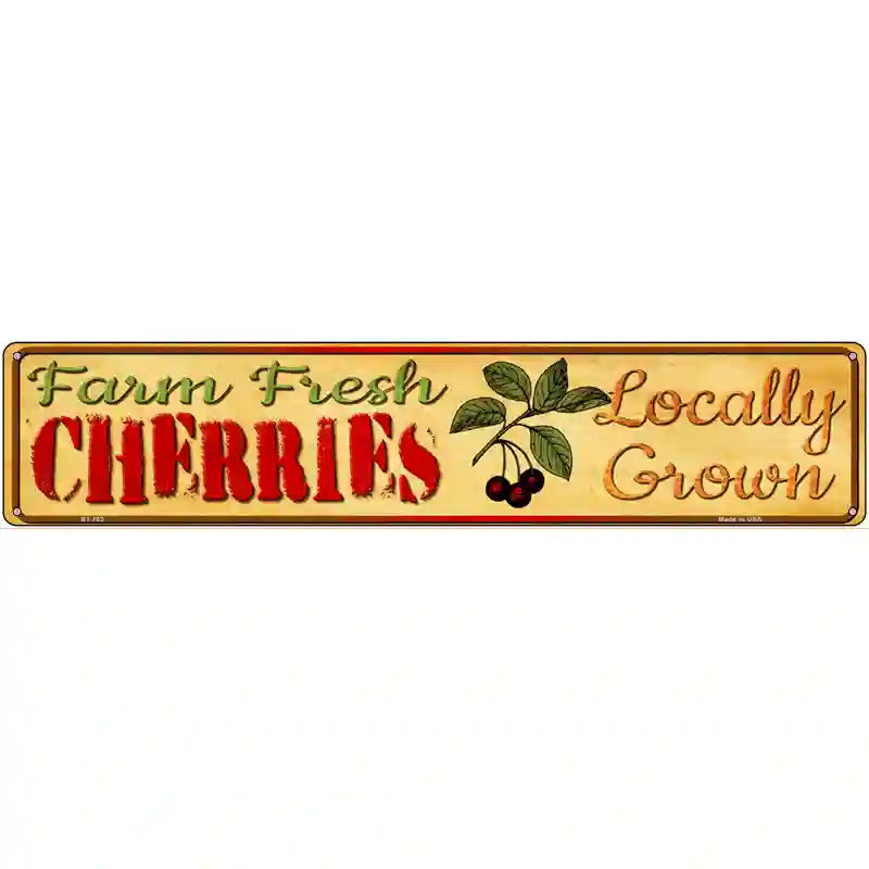 Farm Fresh Cherries Novelty Metal Street Sign 24" x 5" (ST)