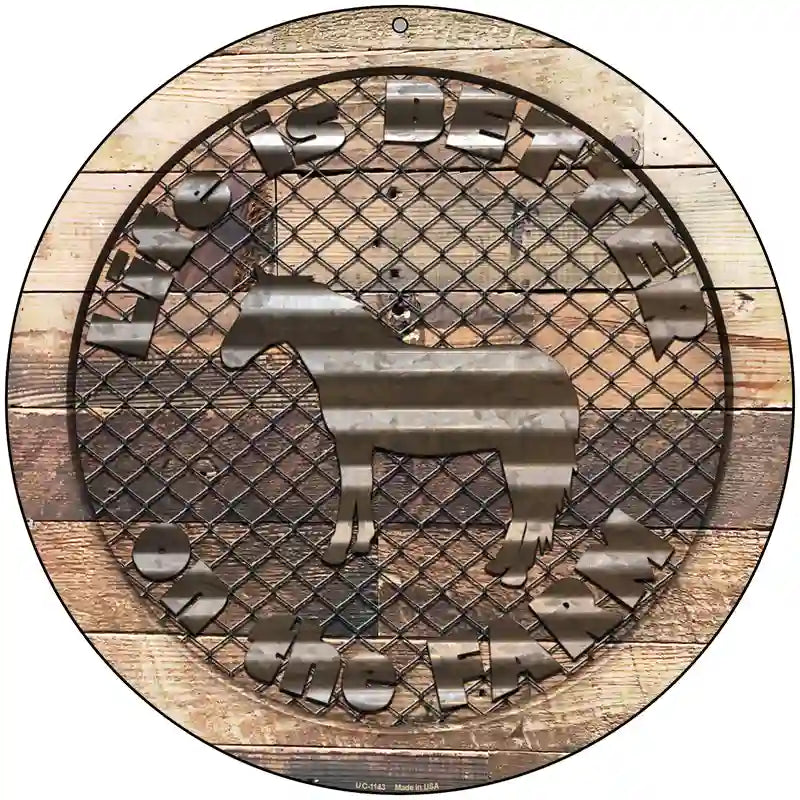 Better On The Farm Corrugated Horse Novelty Metal Circular Sign 8" (UC)