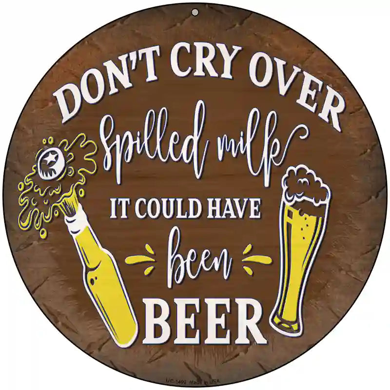 It Could Have Been Beer Novelty Metal Circular Sign 8" (UC)