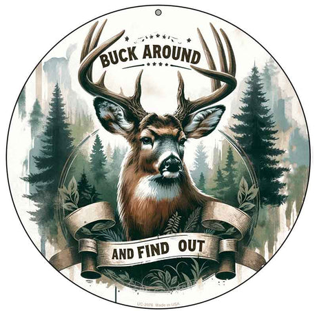 Buck Around and Find Out Novelty Metal Circular Sign C-2076