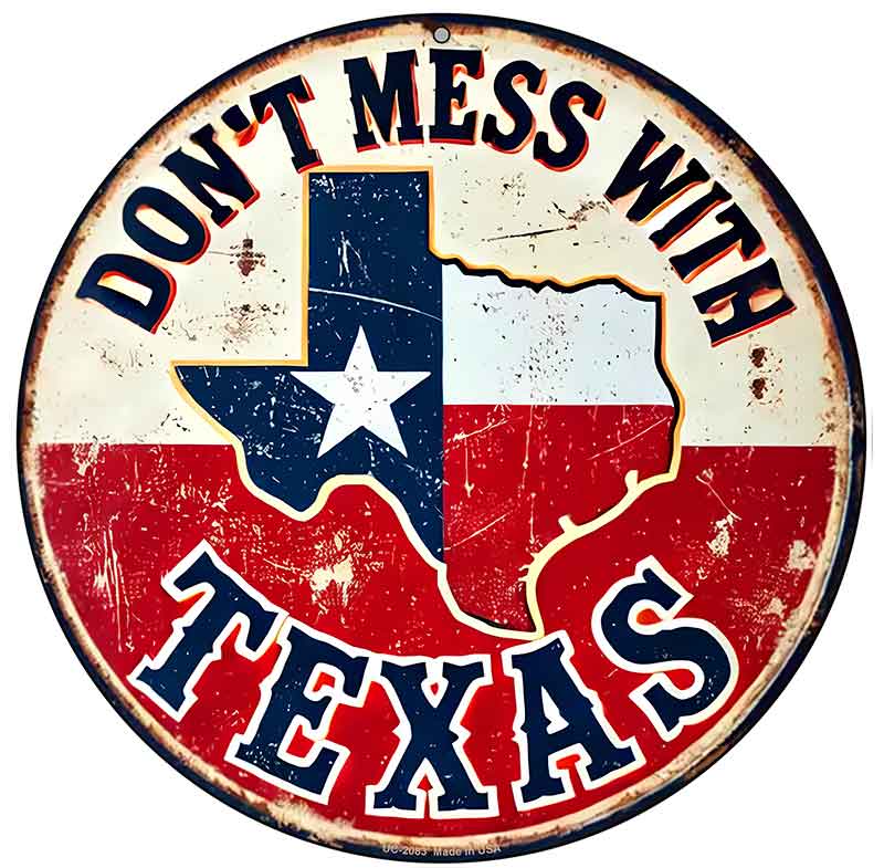 Dont Mess With Texas Novelty Metal Circular Sign C-2083