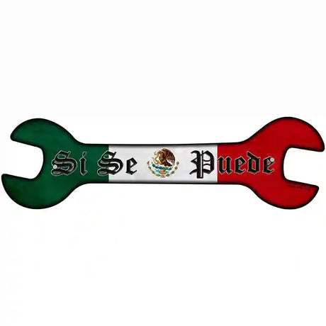 Yes You Can With Mexican Flag Novelty Metal Wrench Sign W-036