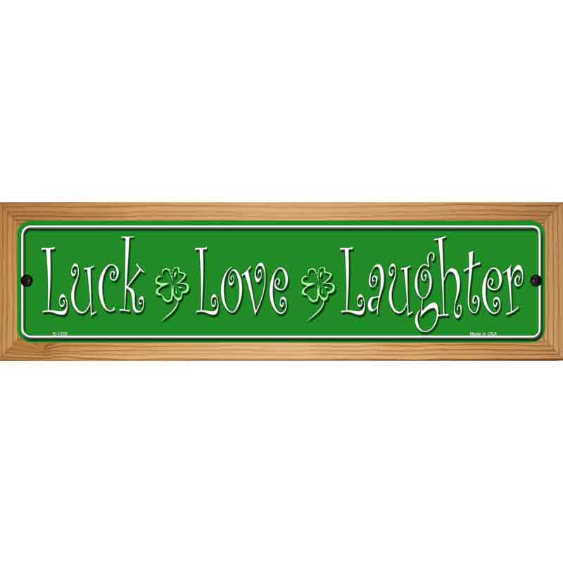 Luck Love Laughter Novelty Metal Street Sign 19" x 5.5" (WB-K)