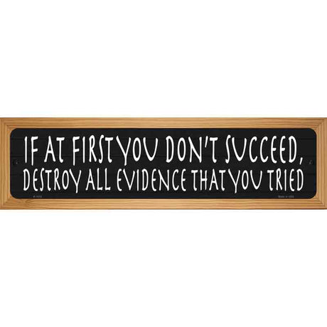 Destroy All Evidence Novelty Metal Street Sign 19" x 5.5" (WB-K)