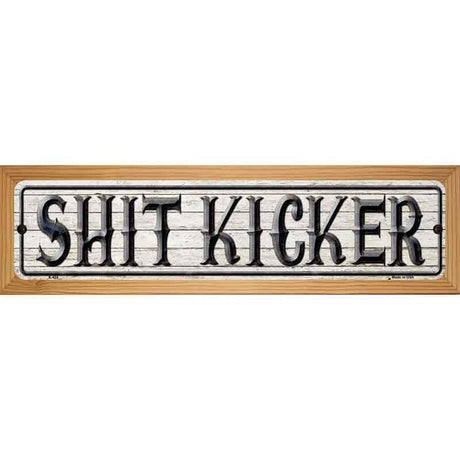 Shit Kicker Metal Novelty Street Sign 19" x 5.5" (WB-K)