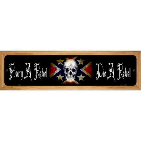 Born A Rebel Novelty Metal Street Sign 19" x 5.5" (WB-K)