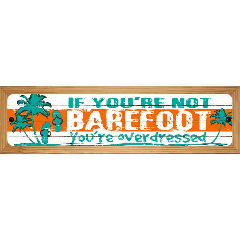 If You Are Not Barefoot Novelty Metal Street Sign 19" x 5.5" (WB-K)