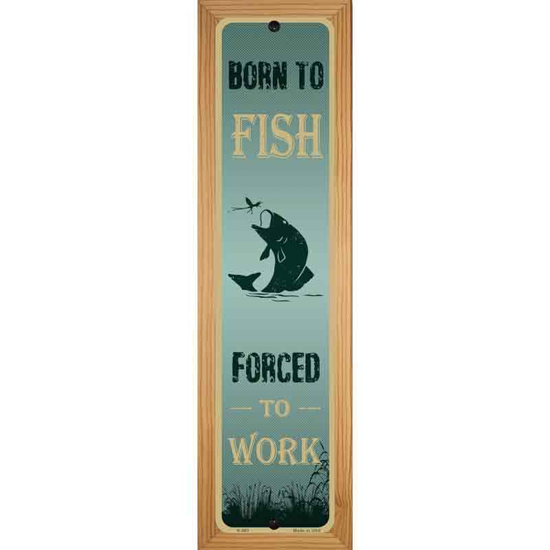 Born To Fish Novelty Metal Street Sign 19" x 5.5" (WB-K)