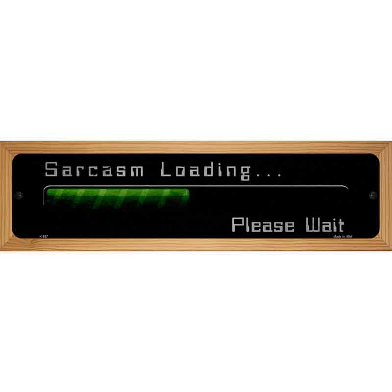 Sarcasm Loading Novelty Metal Street Sign 19" x 5.5" (WB-K)
