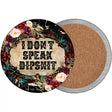 I Dont Speak Dipshit Novelty Circle Coaster Set of 4
