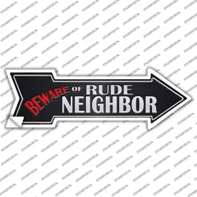 Beware Rude Neighbor Novelty Arrow Sticker Decal