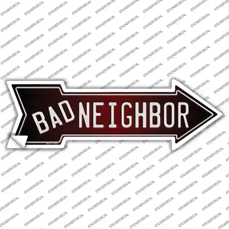 Bad Neighbor Novelty Arrow Sticker Decal