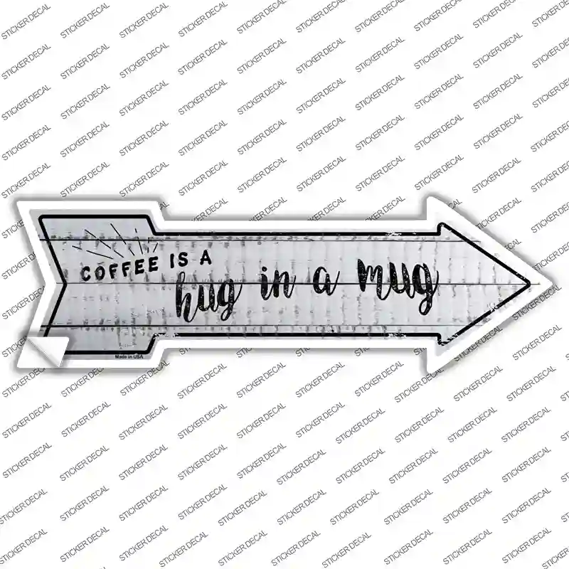 Coffee is Hug in a Mug Novelty Arrow Sticker Decal
