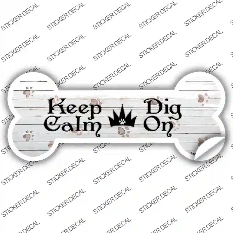 Keep Calm Dig On Novelty Bone Sticker Decal Small