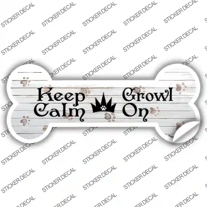 Keep Calm Growl On Novelty Bone Sticker Decal Small