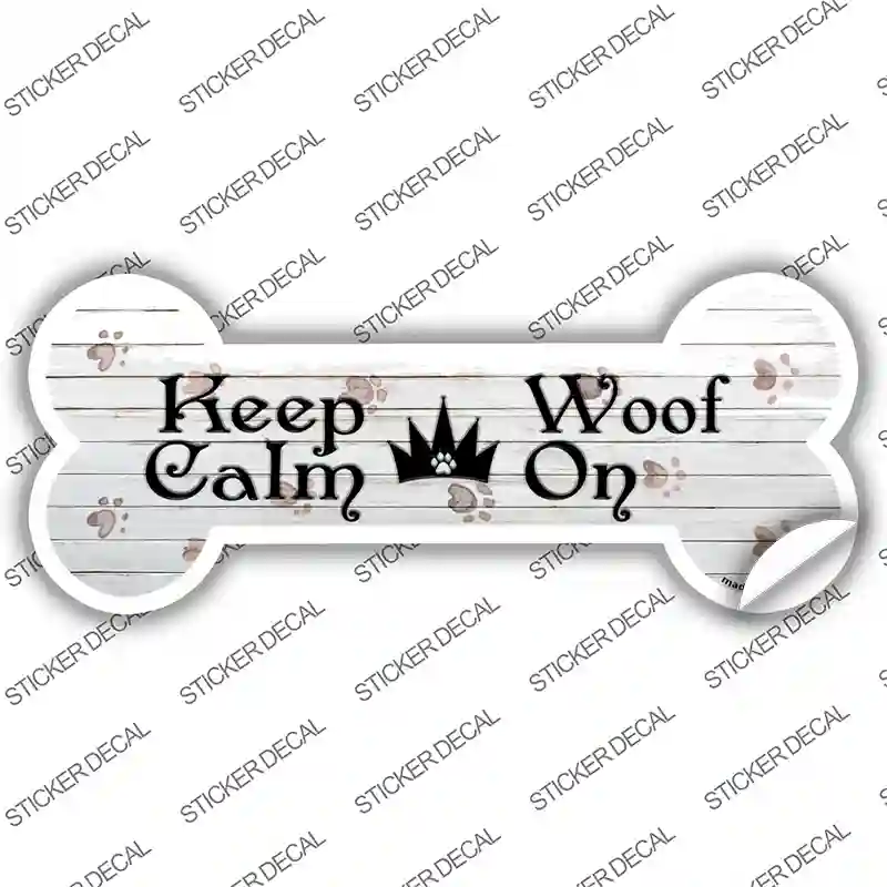 Keep Calm Woof On Novelty Bone Sticker Decal Small