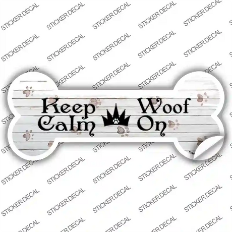 Keep Calm Woof On Novelty Bone Sticker Decal Small