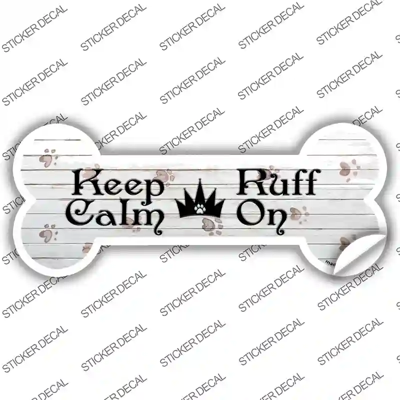 Keep Calm Ruff On Novelty Bone Sticker Decal Small