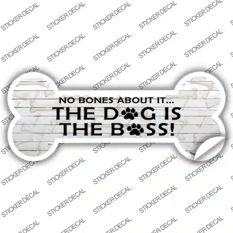 Dog is the Boss Novelty Bone Sticker Decal Small