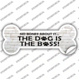 Dog is the Boss Novelty Bone Sticker Decal Small