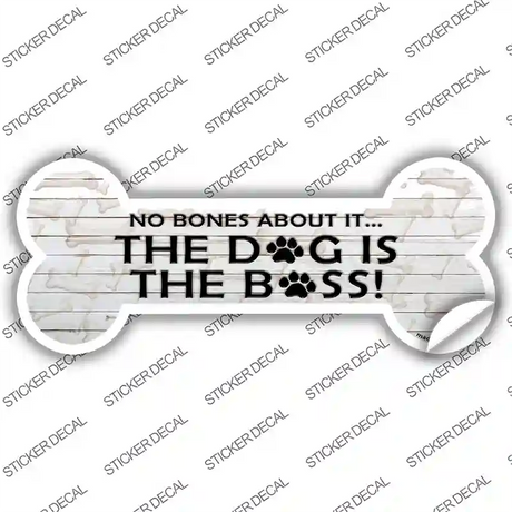 Dog is the Boss Novelty Bone Sticker Decal Small