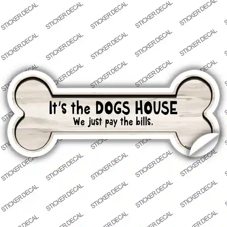 Its the Dogs House Novelty Bone Sticker Decal Small