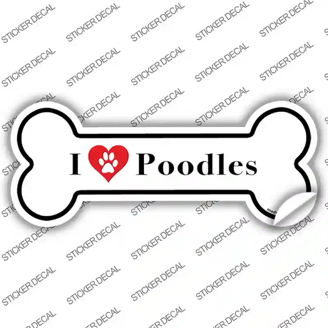 I Love Poodles Novelty Bone Sticker Decal Small