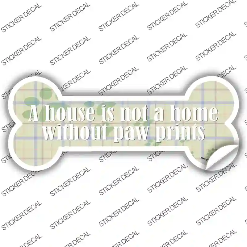 Not Home Without Paw Prints Novelty Bone Sticker Decal Small
